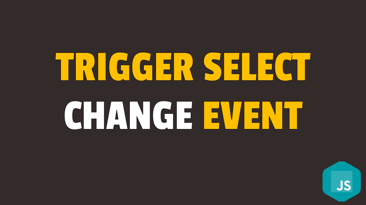 how-to-trigger-select-change-event-in-javascript-collection-of