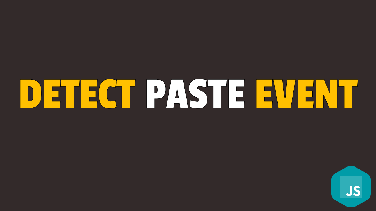 How To Detect Paste Event In Javascript Collection Of Helpful Guides 