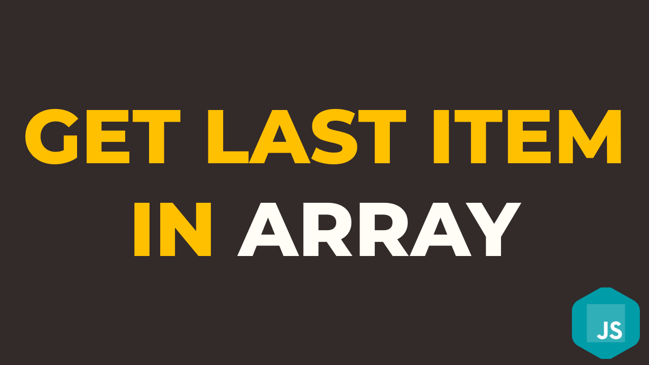 how-to-get-last-element-in-array-in-javascript-collection-of-helpful-guides-tutorials